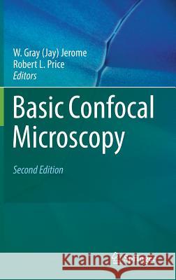 Basic Confocal Microscopy W. Gray Jerome Robert L. Price 9783319974538 Springer