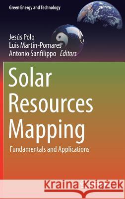 Solar Resources Mapping: Fundamentals and Applications Polo, Jesús 9783319974835