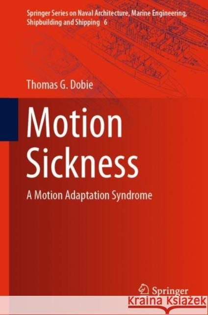 Motion Sickness: A Motion Adaptation Syndrome Dobie, Thomas G. 9783319974927 Springer