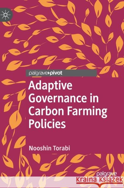 Adaptive Governance in Carbon Farming Policies Nooshin Torabi 9783319974958 Palgrave Pivot