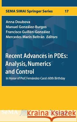Recent Advances in Pdes: Analysis, Numerics and Control: In Honor of Prof. Fernández-Cara's 60th Birthday Doubova, Anna 9783319976129