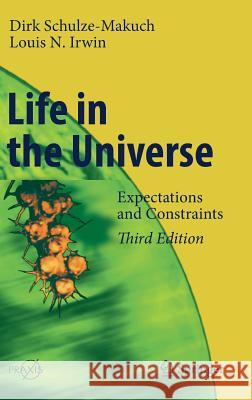 Life in the Universe: Expectations and Constraints Schulze-Makuch, Dirk 9783319976570 Springer