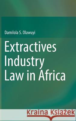 Extractives Industry Law in Africa Damilola Olawuyi 9783319976631 Springer