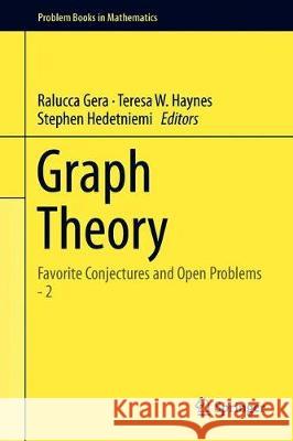 Graph Theory: Favorite Conjectures and Open Problems - 2 Gera, Ralucca 9783319976846 Springer