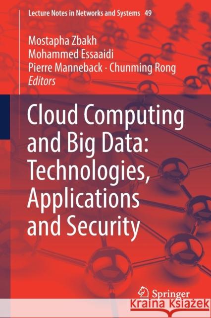Cloud Computing and Big Data: Technologies, Applications and Security Mostapha Zbakh Mohammed Essaaidi Pierre Manneback 9783319977188