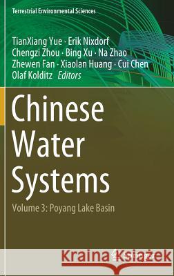 Chinese Water Systems: Volume 3: Poyang Lake Basin Yue, Tianxiang 9783319977249