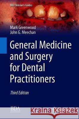 General Medicine and Surgery for Dental Practitioners Greenwood, Mark; Meechan, John G. 9783319977362