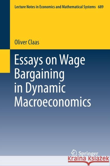 Essays on Wage Bargaining in Dynamic Macroeconomics Claas, Oliver 9783319978277 Springer