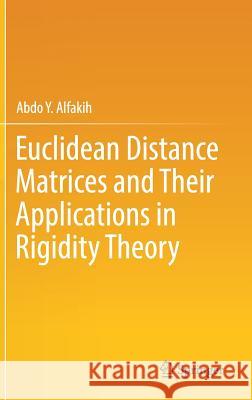 Euclidean Distance Matrices and Their Applications in Rigidity Theory Alfakih, Abdo Y. 9783319978451 Springer