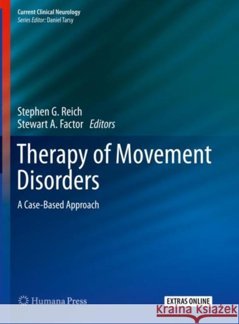 Therapy of Movement Disorders: A Case-Based Approach Reich, Stephen G. 9783319978963
