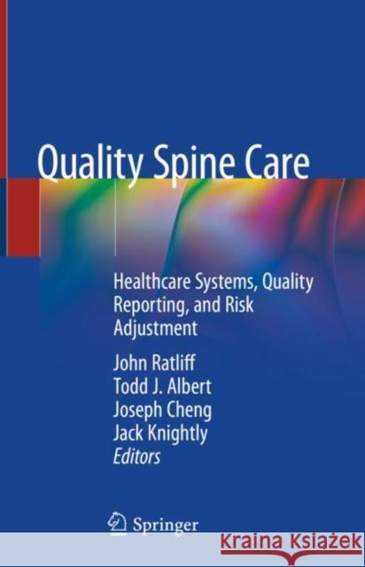 Quality Spine Care: Healthcare Systems, Quality Reporting, and Risk Adjustment Ratliff, John 9783319979892 Springer