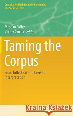 Taming the Corpus: From Inflection and Lexis to Interpretation Fidler, Masako 9783319980164 Springer