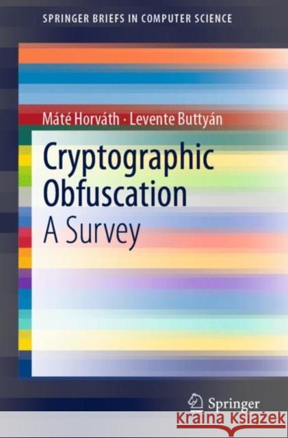 Cryptographic Obfuscation: A Survey Horváth, Máté 9783319980409 Springer