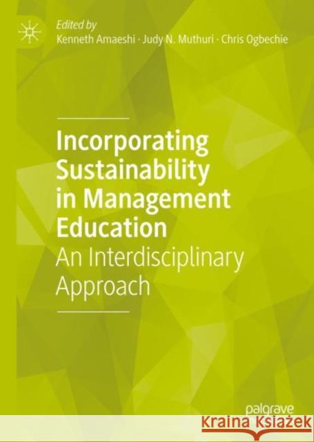 Incorporating Sustainability in Management Education: An Interdisciplinary Approach Amaeshi, Kenneth 9783319981246 Palgrave Macmillan