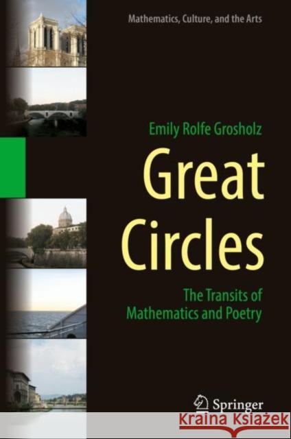 Great Circles: The Transits of Mathematics and Poetry Grosholz, Emily Rolfe 9783319982304 Springer