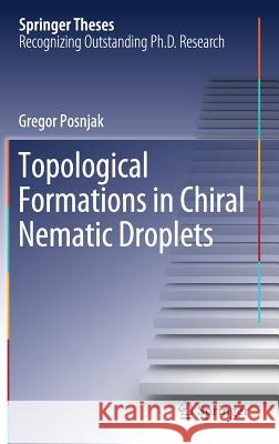 Topological Formations in Chiral Nematic Droplets Gregor Posnjak 9783319982601 Springer