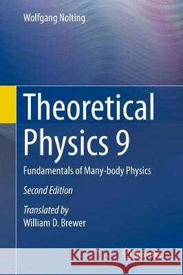 Theoretical Physics 9: Fundamentals of Many-Body Physics Nolting, Wolfgang 9783319983240