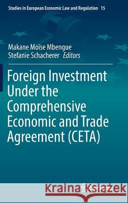 Foreign Investment Under the Comprehensive Economic and Trade Agreement (Ceta) Mbengue, Makane Moïse 9783319983608 Springer