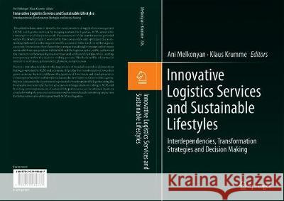 Innovative Logistics Services and Sustainable Lifestyles: Interdependencies, Transformation Strategies and Decision Making Melkonyan, Ani 9783319984667 Springer