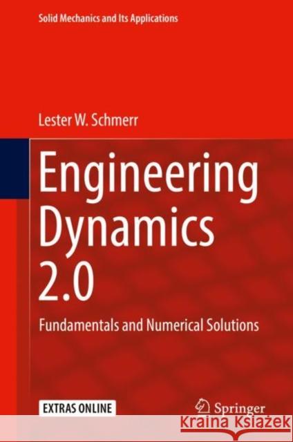 Engineering Dynamics 2.0: Fundamentals and Numerical Solutions Schmerr, Lester W. 9783319984698 Springer