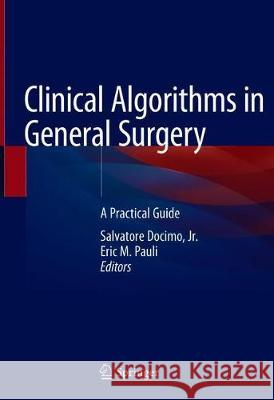 Clinical Algorithms in General Surgery: A Practical Guide Docimo Jr, Salvatore 9783319984964 Springer