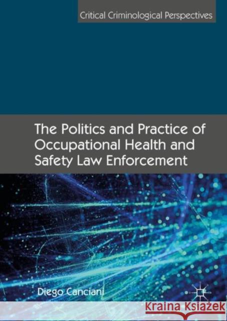 The Politics and Practice of Occupational Health and Safety Law Enforcement Diego Canciani 9783319985084 Palgrave MacMillan