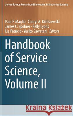 Handbook of Service Science, Volume II Paul P. Maglio Cheryl A. Kieliszewski James C. Spohrer 9783319985114 Springer