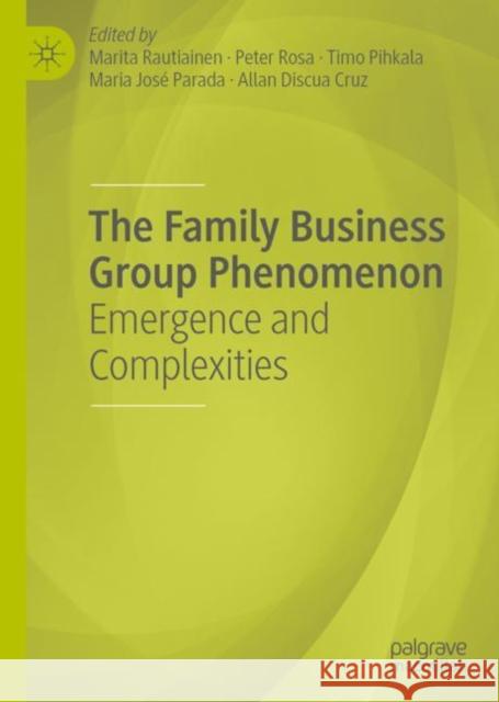 The Family Business Group Phenomenon: Emergence and Complexities Rautiainen, Marita 9783319985411 Palgrave MacMillan