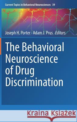 The Behavioral Neuroscience of Drug Discrimination Joseph H. Porter Adam J. Prus 9783319985596 Springer