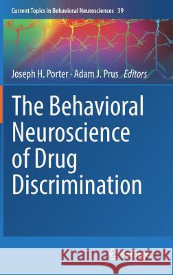 The Behavioral Neuroscience of Drug Discrimination Joseph H. Porter Adam J. Prus 9783319985596