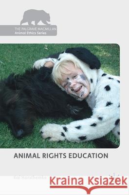 Animal Rights Education Kai Horsthemke 9783319985923 Palgrave MacMillan