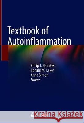 Textbook of Autoinflammation Ronald M. Laxer Philip J. Hashkes Anna Simon 9783319986043