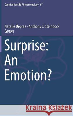Surprise: An Emotion? Natalie Depraz Anthony J. Steinbock 9783319986562 Springer