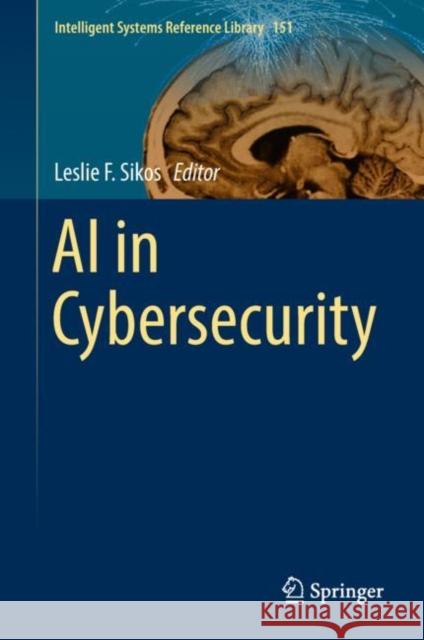 AI in Cybersecurity Leslie F. Sikos 9783319988412 Springer
