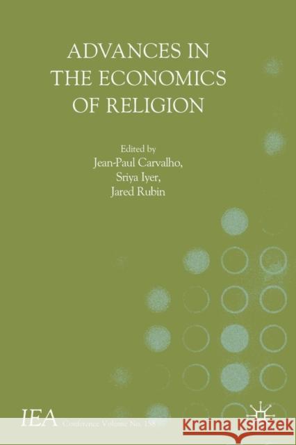 Advances in the Economics of Religion Jean-Paul Carvalho Sriya Iyer Jared Rubin 9783319988474 Palgrave MacMillan