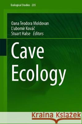 Cave Ecology Oana Teodora Moldovan Ľubomir Kovač Stuart Halse 9783319988504 Springer