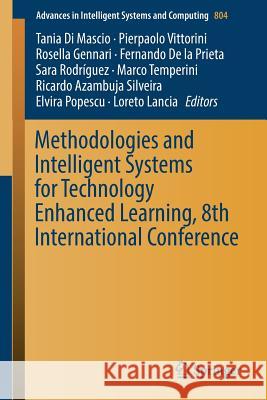 Methodologies and Intelligent Systems for Technology Enhanced Learning, 8th International Conference Tania D Pierpaolo Vittorini Rosella Gennari 9783319988719 Springer
