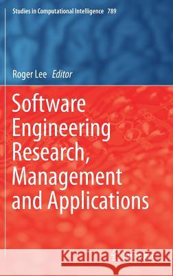 Software Engineering Research, Management and Applications Roger Lee 9783319988801