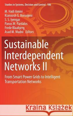 Sustainable Interdependent Networks II: From Smart Power Grids to Intelligent Transportation Networks Amini, M. Hadi 9783319989228 Springer