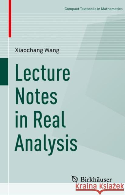 Lecture Notes in Real Analysis Xiaochang Wang 9783319989556 Birkhauser
