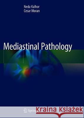 Mediastinal Pathology Neda Kalhor Cesar Moran 9783319989792