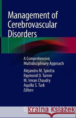 Management of Cerebrovascular Disorders: A Comprehensive, Multidisciplinary Approach Spiotta, Alejandro M. 9783319990156 Springer