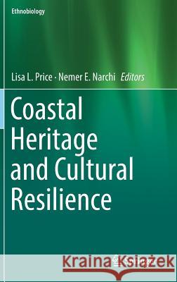 Coastal Heritage and Cultural Resilience Lisa L. Price Nemer E. Narchi 9783319990248 Springer