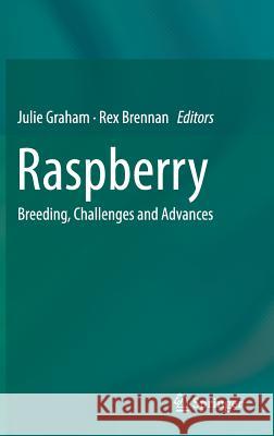 Raspberry: Breeding, Challenges and Advances Graham, Julie 9783319990309