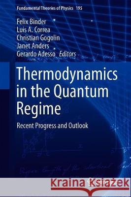 Thermodynamics in the Quantum Regime: Fundamental Aspects and New Directions Binder, Felix 9783319990453 Springer