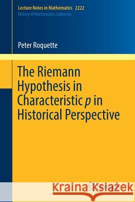 The Riemann Hypothesis in Characteristic P in Historical Perspective Roquette, Peter 9783319990668
