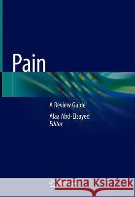 Pain: A Review Guide Abd-Elsayed, Alaa 9783319991238