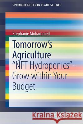 Tomorrow's Agriculture: Nft Hydroponics-Grow Within Your Budget Mohammed, Stephanie 9783319992013 Springer