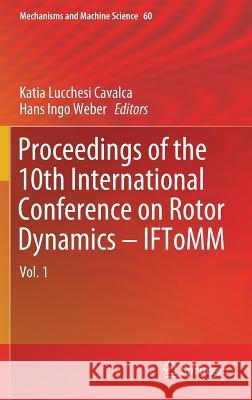 Proceedings of the 10th International Conference on Rotor Dynamics - Iftomm: Vol. 1 Cavalca, Katia Lucchesi 9783319992617 Springer