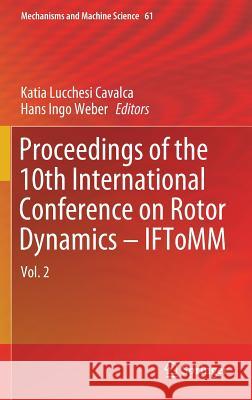 Proceedings of the 10th International Conference on Rotor Dynamics - Iftomm: Vol. 2 Cavalca, Katia Lucchesi 9783319992679 Springer